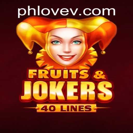 Dive into the World of FruitsAndJokers40 and Discover the Thrill of PHLOVE