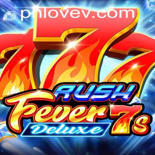 RushFever7sDeluxe: The Thrilling Casino Adventure with PHLOVE